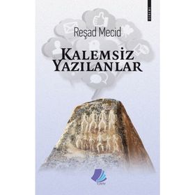 Kalemsiz Yazılanlar - Reşad Mecid