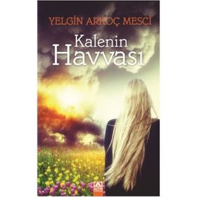 Kalenin Havvası - Yelgin Arkoç Mesçi