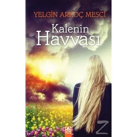 Kalenin Havvası - Yelgin Arkoç Mesçi