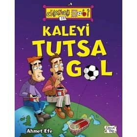 Kaleyi Tutsa Gol - Ahmet Efe