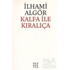 KALFA İLE KIRALIÇA - İLHAMI ALGÖR (ISBN:9789750511608)