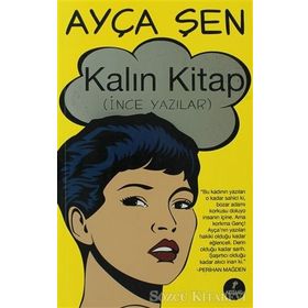 KALIN KITAP (İNCE YAZILAR) - AYÇA ŞEN