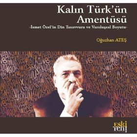 Kalın Türk'ün Amentüsü Oğuzhan Ateş