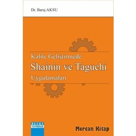 Kalite Geliştirmede Shainin Ve Taguchi Uygulamaları - Barış Aksu