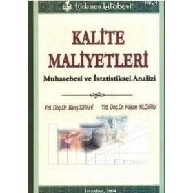 KALITE MALIYETLERI MUHASEBE VE İSTATİSTİKSEL AANALIZI - BARIŞ SIPAHI; HAKAN YILDIRIM