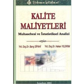 KALITE MALIYETLERI MUHASEBE VE İSTATİSTİKSEL AANALIZI - BARIŞ SIPAHI; HAKAN YILDIRIM