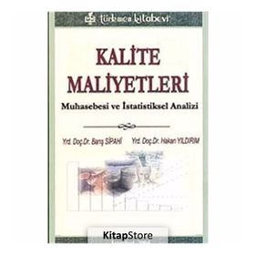 KALITE MALIYETLERI MUHASEBE VE İSTATİSTİKSEL AANALIZI - BARIŞ SIPAHI; HAKAN YILDIRIM