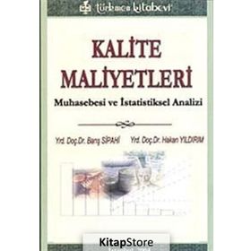 KALITE MALIYETLERI MUHASEBE VE İSTATİSTİKSEL AANALIZI - BARIŞ SIPAHI; HAKAN YILDIRIM