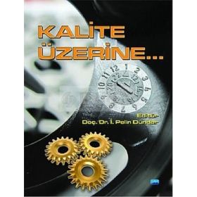 KALITE ÜZERINE - SUAT GEZGIN;RENGIN KÜÇÜKERDOĞAN;BELMA FIRLAR;TÜRKER SUSMUŞ;MUSTAFA AKDAĞ;PELIN DÜNDAR;IŞIL ZEYBEK;SI