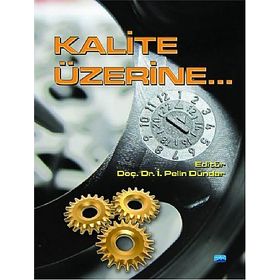 KALITE ÜZERINE - SUAT GEZGIN;RENGIN KÜÇÜKERDOĞAN;BELMA FIRLAR;TÜRKER SUSMUŞ;MUSTAFA AKDAĞ;PELIN DÜNDAR;IŞIL ZEYBEK;SI