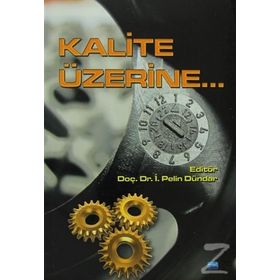 KALITE ÜZERINE - SUAT GEZGIN;RENGIN KÜÇÜKERDOĞAN;BELMA FIRLAR;TÜRKER SUSMUŞ;MUSTAFA AKDAĞ;PELIN DÜNDAR;IŞIL ZEYBEK;SI