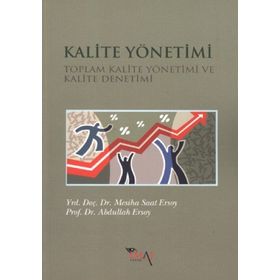 KALITE YÖNETİMİ TOPLAM KALITE YÖNETİMİ VE KALITE DENETIMI - ABDULLAH ERSOY;MESIHA SAAT ERSOY