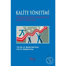 KALITE YÖNETİMİ TOPLAM KALITE YÖNETİMİ VE KALITE DENETIMI - ABDULLAH ERSOY;MESIHA SAAT ERSOY