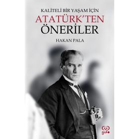 Kaliteli Bir Yaşam İçin Atatürkten Öneriler - Hakan Pala - Gufo Yayınları