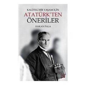 Kaliteli Bir Yaşam İçin Atatürkten Öneriler - Hakan Pala - Gufo Yayınları