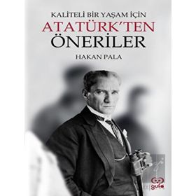 Kaliteli Bir Yaşam İçin Atatürkten Öneriler - Hakan Pala - Gufo Yayınları