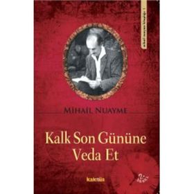 KALK SON GÜNÜNE VEDA ET - MIHAIL NUAYME