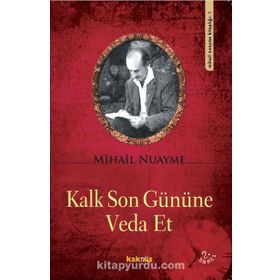 KALK SON GÜNÜNE VEDA ET - MIHAIL NUAYME