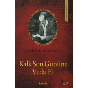 KALK SON GÜNÜNE VEDA ET - MIHAIL NUAYME