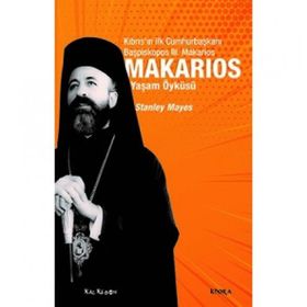 Kalkedon Yayınları Makarios - Kıbrıs’ın İlk Cumhurbaşkanı Başpiskopos Makarios’un Yaşam Öyküsü