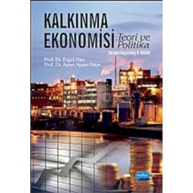 KALKINMA EKONOMISI TEORI VE POLITIKA - ERGÜL HAN;AYTEN AYŞEN KAYA (ISBN:9786051332123)