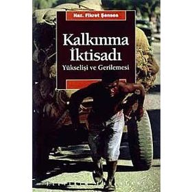 KALKINMA İKTİSADI YÜKSELİŞİ VE GERILEMESI - FIKRET ŞENSES