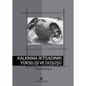 Kalkınma İktisadının Yükselişi ve Düşüşü - Fikret Başkaya