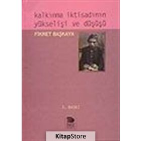 Kalkınma İktisadının Yükselişi ve Düşüşü - Fikret Başkaya