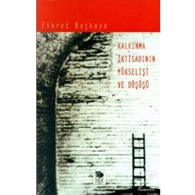 Kalkınma İktisadının Yükselişi ve Düşüşü - Fikret Başkaya