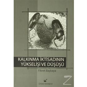 Kalkınma İktisadının Yükselişi ve Düşüşü - Fikret Başkaya