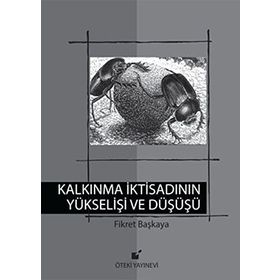 Kalkınma İktisadının Yükselişi ve Düşüşü - Fikret Başkaya