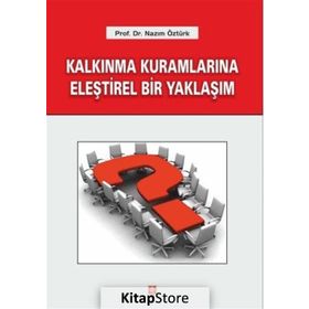 Kalkınma Kuramlarına Eleştirel Bir Yaklaşım - Nazım Öztürk