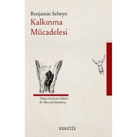 Kalkınma Mücadelesi - Benjamin Selwyn - Heretik Yayıncılık
