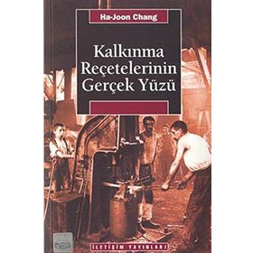 KALKINMA REÇETELERININ GERÇEK YÜZÜ - HA-JOON CHANG