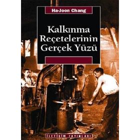 KALKINMA REÇETELERININ GERÇEK YÜZÜ - HA-JOON CHANG
