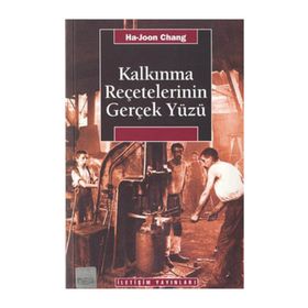 KALKINMA REÇETELERININ GERÇEK YÜZÜ - HA-JOON CHANG