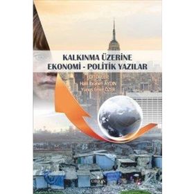Kalkınma Üzerine Ekonomi - Politik Yazılar - Yunus Emre Özer Halil İbrahim Aydın