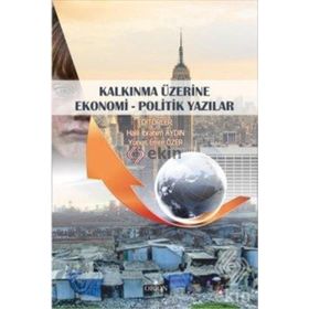 Kalkınma Üzerine Ekonomi - Politik Yazılar - Yunus Emre Özer Halil İbrahim Aydın