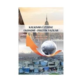 Kalkınma Üzerine Ekonomi - Politik Yazılar - Yunus Emre Özer Halil İbrahim Aydın