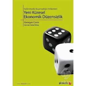 KALKINMADA BAŞARISIZLIĞIN KÖKENLERİ YENI KÜRESEL EKONOMIK DÜZENSİZLİK - GEORGES CORM
