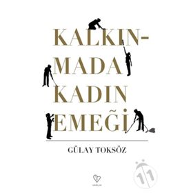 KALKINMADA KADIN EMEĞİ - GÜLAY TOKSÖZ