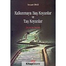 KALKINMAYA BAŞ KOYANLAR VE TAŞ KOYANLAR ANILAR VE TANILAR - GENEL