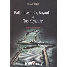 KALKINMAYA BAŞ KOYANLAR VE TAŞ KOYANLAR ANILAR VE TANILAR - GENEL