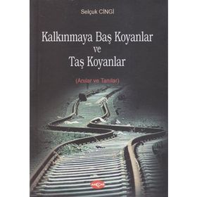 KALKINMAYA BAŞ KOYANLAR VE TAŞ KOYANLAR ANILAR VE TANILAR - GENEL
