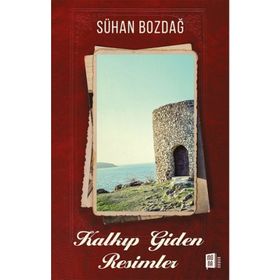 Kalkıp Giden Resimler - Sühan Bozdağ