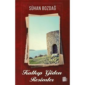 Kalkıp Giden Resimler - Sühan Bozdağ