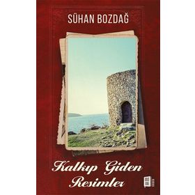 Kalkıp Giden Resimler - Sühan Bozdağ