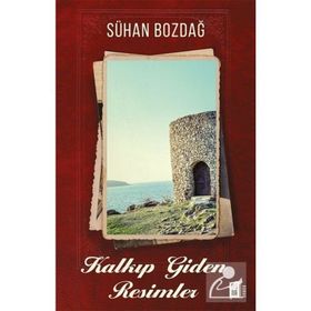 Kalkıp Giden Resimler - Sühan Bozdağ