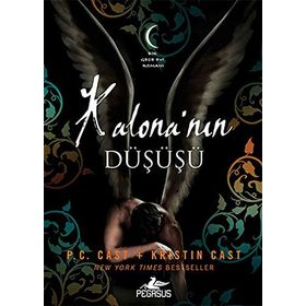 Kalona'nın Düşüşü - Bir Gece Evi Romanı - P. Cast - Kristin Cast
