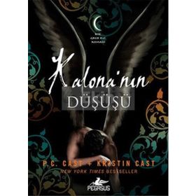 Kalona'nın Düşüşü - Bir Gece Evi Romanı - P. Cast - Kristin Cast